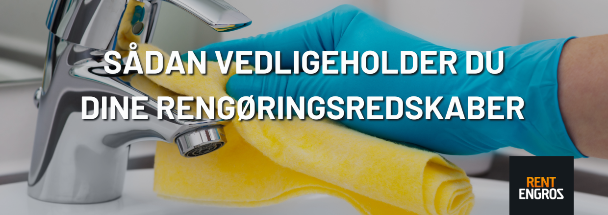 <b>Sdan vedligeholder du dine rengringsredskaber</b>
